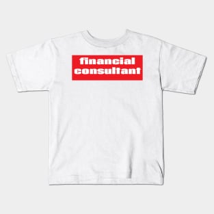 Financial Consultant Kids T-Shirt